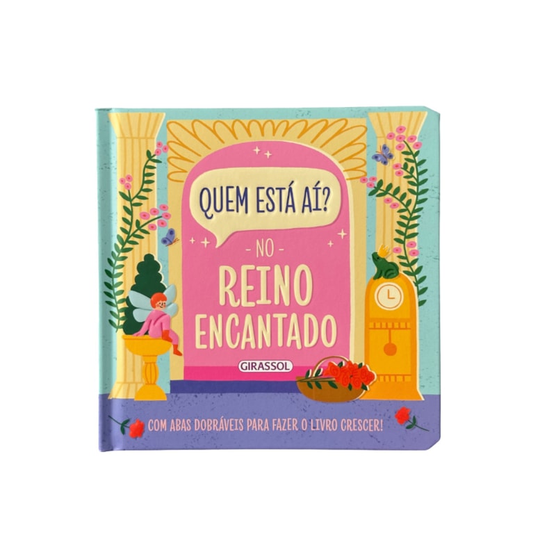 QUEM ESTÁ AÍ? - NO REINO ENCANTADO - COM ABAS DOBRÁVEIS PARA FAZER O LIVRO CRESCER!