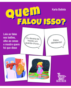 QUEM FALOU ISSO?: LEIA AS FALAS NOS BALÕES, OLHE AS CENAS E MOSTRE QUEM FOI QUE DISSE