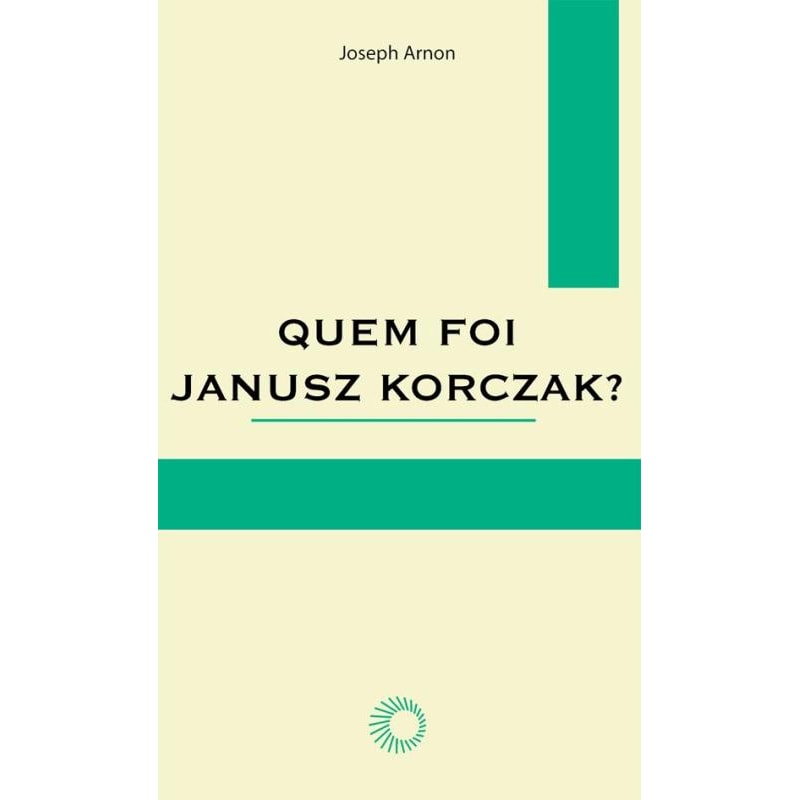 QUEM FOI JANUSZ KORCZAK?