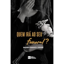 Quem irá ao seu funeral?