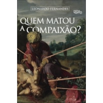 Quem matou a compaixão?