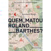 QUEM MATOU ROLAND BARTHES?