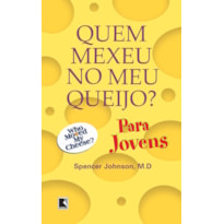 QUEM MEXEU NO MEU QUEIJO? PARA JOVENS: PARA JOVENS