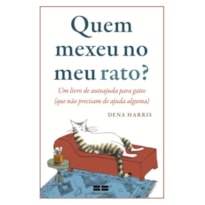 QUEM MEXEU NO MEU RATO?