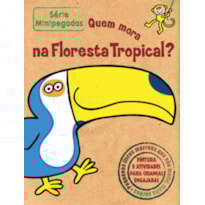 QUEM MORA NA FLORESTA TROPICAL? : MINIPEGADAS