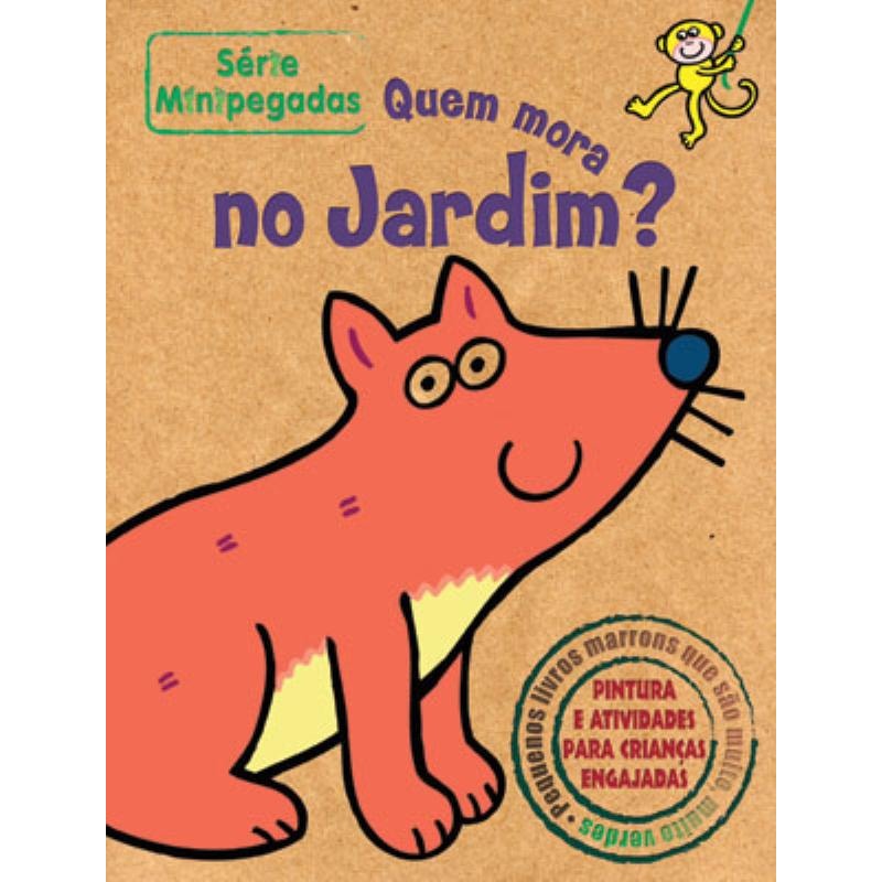QUEM MORA NO JARDIM? : MINIPEGADAS