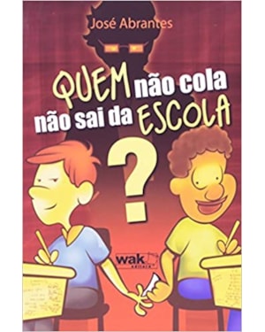 QUEM NAO COLA NAO SAI DA ESCOLA? - 1