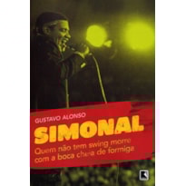 QUEM NÃO TEM SWING MORRE COM A BOCA CHEIA DE FORMIGA: SIMONAL E OS LIMITES DE UMA MEMÓRIA TROPICAL: SIMONAL E OS LIMITES DE UMA MEMÓRIA TROPICAL