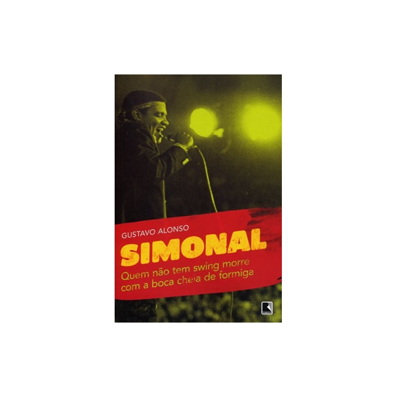 QUEM NÃO TEM SWING MORRE COM A BOCA CHEIA DE FORMIGA: SIMONAL E OS LIMITES DE UMA MEMÓRIA TROPICAL: SIMONAL E OS LIMITES DE UMA MEMÓRIA TROPICAL