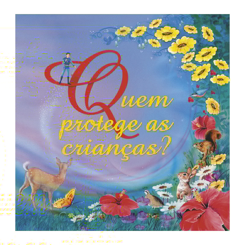 QUEM PROTEGE AS CRIANÇAS?