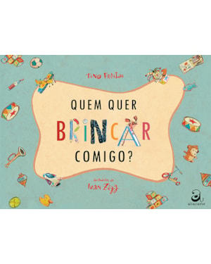 QUEM QUER BRINCAR COMIGO?