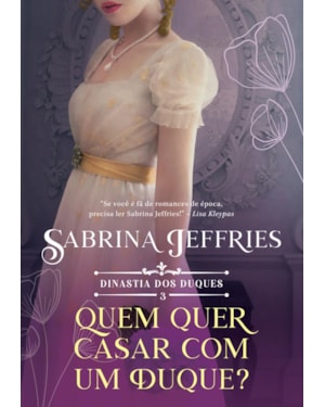 QUEM QUER SE CASAR COM UM DUQUE? (DINASTIA DOS DUQUES - LIVRO 3)