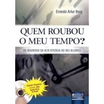 QUEM ROUBOU O MEU TEMPO? OS SEGREDOS DA ALTA EFICÁCIA AO SEU ALCANCE - EDIÇÃO ESPECIAL - INCLUINDO: DVD GESTÃO EFICAZ DO TEMPO