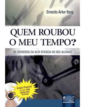 QUEM ROUBOU O MEU TEMPO? OS SEGREDOS DA ALTA EFICÁCIA AO SEU ALCANCE - EDIÇÃO ESPECIAL - INCLUINDO: DVD GESTÃO EFICAZ DO TEMPO