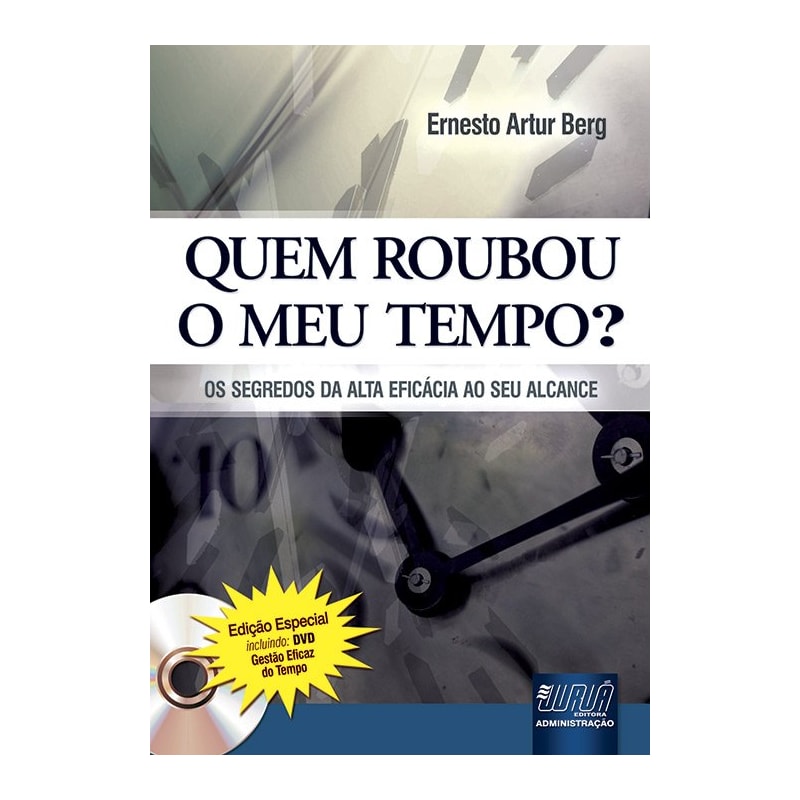 QUEM ROUBOU O MEU TEMPO? OS SEGREDOS DA ALTA EFICÁCIA AO SEU ALCANCE - EDIÇÃO ESPECIAL - INCLUINDO: DVD GESTÃO EFICAZ DO TEMPO
