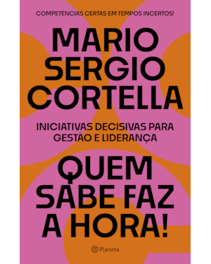 QUEM SABE FAZ A HORA!: INICIATIVAS DECISIVAS PARA GESTÃO E LIDERANÇA