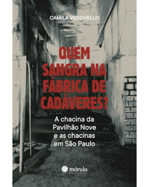 Quem sangra na fábrica de cadáveres?: A chacina da Pavilhão 9 e as chacinas em São Paulo