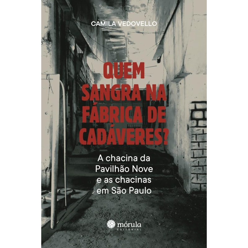 Quem sangra na fábrica de cadáveres?: A chacina da Pavilhão 9 e as chacinas em São Paulo