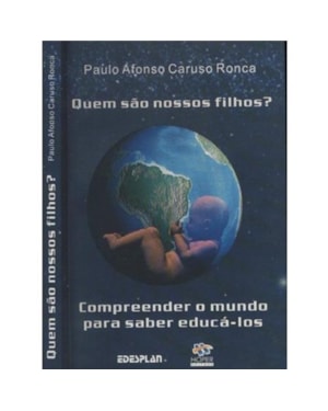 QUEM SAO NOSSOS FILHOS? - COMPREENDER O MUNDO PARA SABER - 1