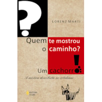 QUEM TE MOSTROU O CAMINHO? UM CACHORRO! - A MÍSTICA DESCOBERTA NO COTIDIANO