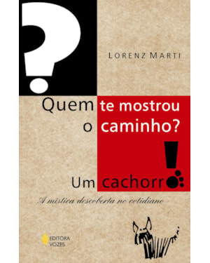 QUEM TE MOSTROU O CAMINHO? UM CACHORRO! - A MÍSTICA DESCOBERTA NO COTIDIANO