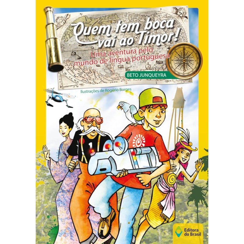 QUEM TEM BOCA VAI AO TIMOR!: UMA AVENTURA PELO MUNDO DE LÍNGUA PORTUGUESA