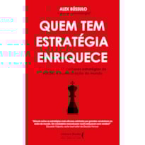 Quem tem estratégia enriquece: Conheça as 47 melhores estratégias de vendas e comunicação do mundo