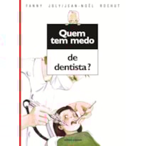 QUEM TEM MEDO DE DENTISTA?