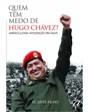 QUEM TEM MEDO DE HUGO CHÁVEZ?