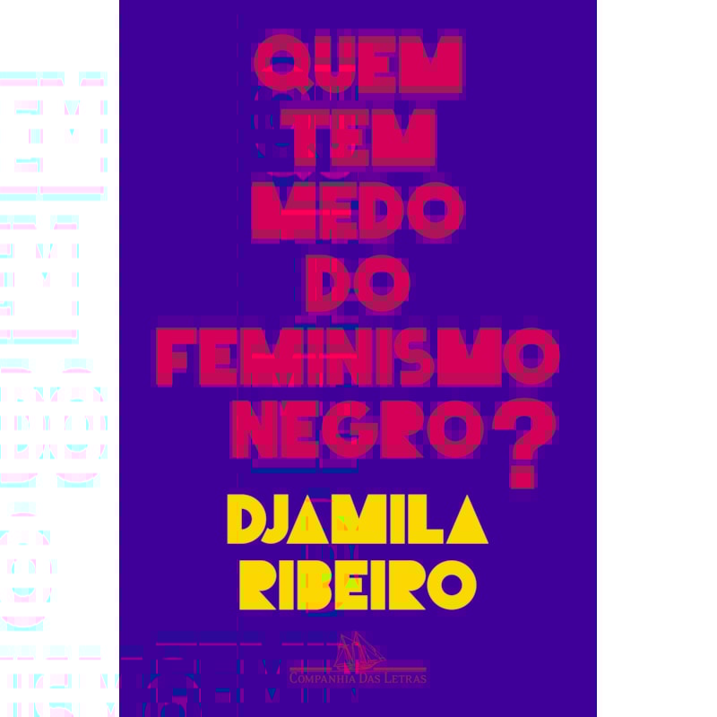 QUEM TEM MEDO DO FEMINISMO NEGRO?