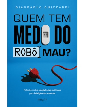 QUEM TEM MEDO DO ROBÔ MAU?: REFLEXÕES SOBRE INTELIGÊNCIAS ARTIFICIAIS PARA INTELIGÊNCIAS NATURAIS