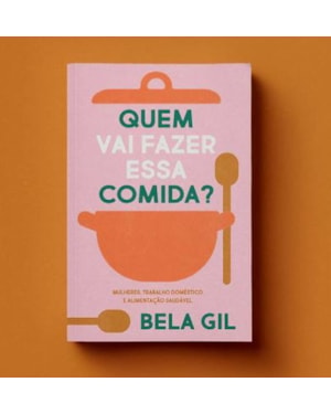 QUEM VAI FAZER ESSA COMIDA? - MULHERES, TRABALHO
DOMÉSTICO E ALIMENTAÇÃO SAUDÁVEL