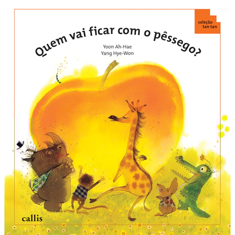 QUEM VAI FICAR COM O PÊSSEGO? - ORDEM CRESCENTE E DECRESCENTE - 2ª EDIÇÃO - COLEÇÃO TAN TAN