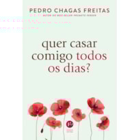 QUER CASAR COMIGO TODOS OS DIAS?