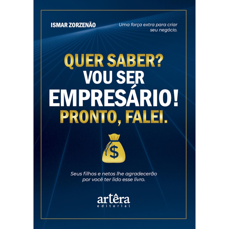 QUER SABER? VOU SER EMPRESÁRIO! PRONTO, FALEI