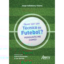 QUER SER UM TÉCNICO DE FUTEBOL?: PERGUNTE-ME COMO!