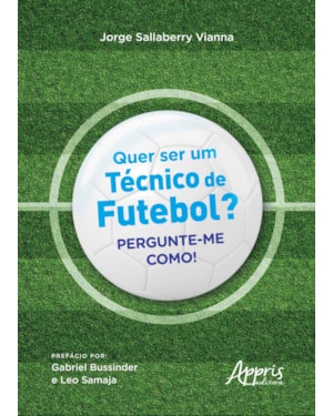 QUER SER UM TÉCNICO DE FUTEBOL?: PERGUNTE-ME COMO!