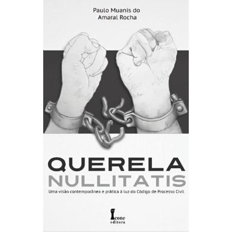 QUERELA NULLITATIS - UMA VISÃO CONTEMPÔRANEA E PRÁTICA À  LUZ DO CÓDIGO DE PROCESSO CIVIL
