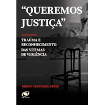 Queremos Justiça: Trauma e Reconhecimento das Vítimas de Violência