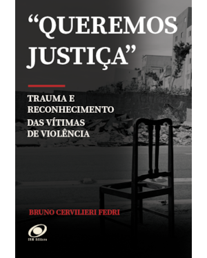 Queremos Justiça: Trauma e Reconhecimento das Vítimas de Violência