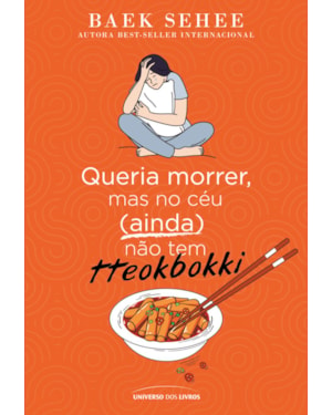 QUERIA MORRER, MAS NO CÉU (AINDA) NÃO TEM TTEOKBOKKI