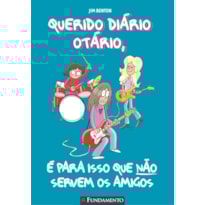 QUERIDO DIÁRIO OTÁRIO - É PARA ISSO QUE NÃO SERVEM OS AMIGOS