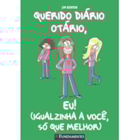 QUERIDO DIÁRIO OTÁRIO - EU! (IGUALZINHA A VOCÊ, SÓ QUE MELHOR)