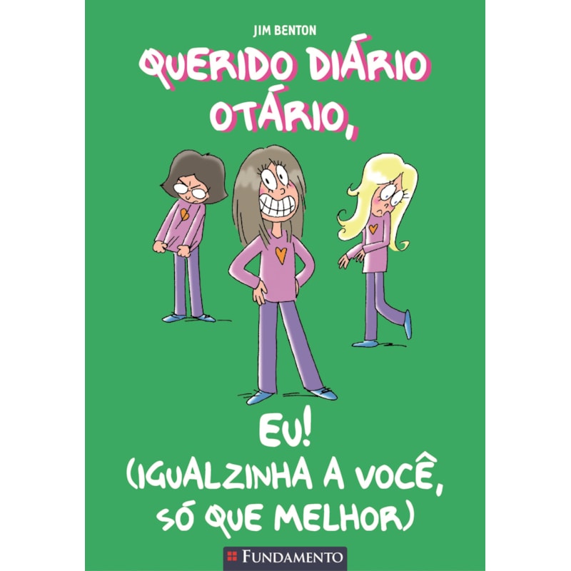 QUERIDO DIÁRIO OTÁRIO - EU! (IGUALZINHA A VOCÊ, SÓ QUE MELHOR)