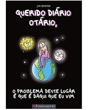 QUERIDO DIÁRIO OTÁRIO - O PROBLEMA DESTE LUGAR É QUE É DAQUI QUE EU VIM