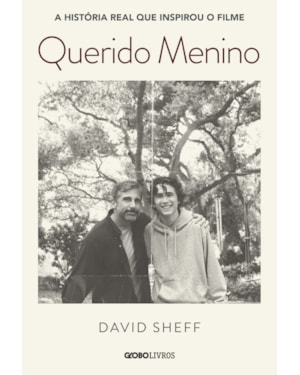 QUERIDO MENINO: A JORNADA DE UM PAI CONTRA A DEPENDÊNCIA QUÍMICA DE SEU FILHO (NOVA EDIÇÃO)
