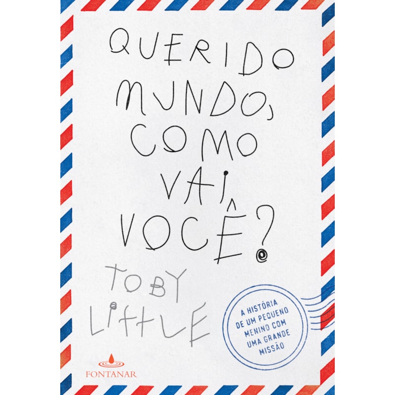 QUERIDO MUNDO, COMO VAI VOCÊ?: A HISTÓRIA DE UM PEQUENO MENINO COM UMA GRANDE MISSÃO