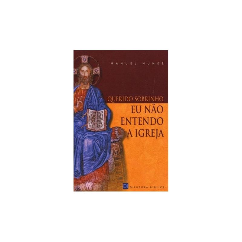 QUERIDO SOBRINHO EU NÃO ENTENDO A IGREJA