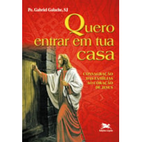 QUERO ENTRAR EM TUA CASA - CONSAGRAÇÃO DAS FAMÍLIAS AO CORAÇÃO DE JESUS