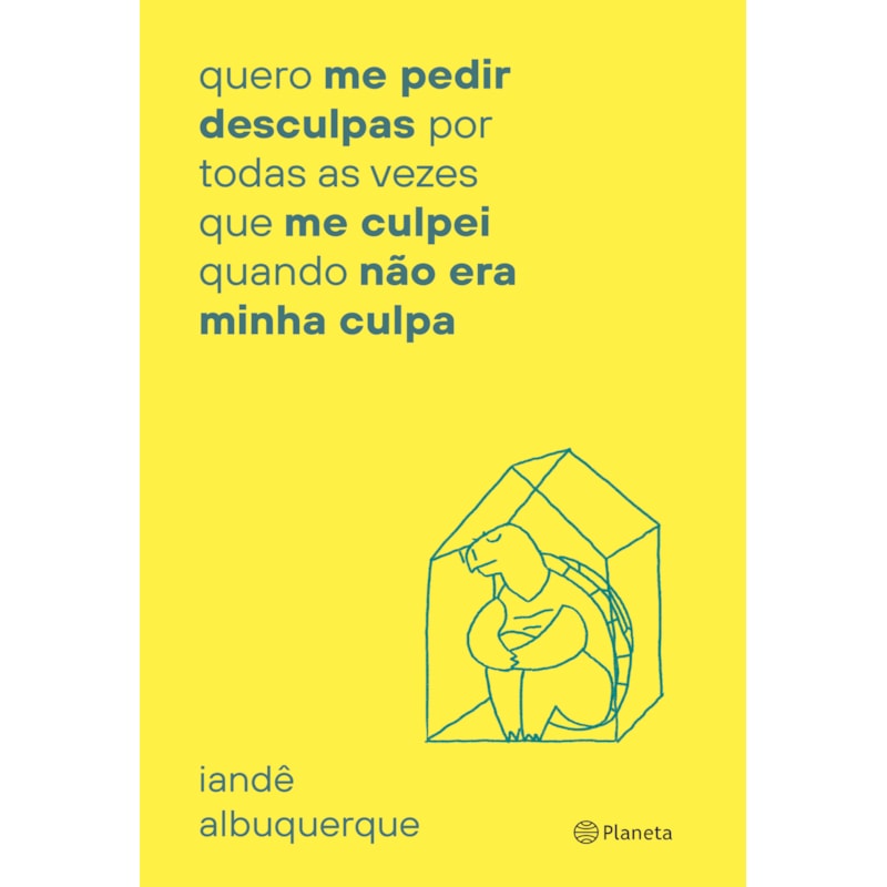QUERO ME PEDIR DESCULPAS POR TODA VEZ QUE ME CULPEI: QUANDO NÃO ERA MINHA CULPA